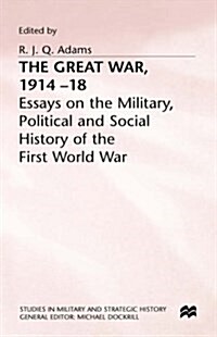The Great War, 1914-18 : Essays on the Military, Political and Social History of the First World War (Hardcover)