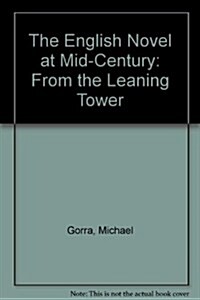 The English Novel at Mid-Century : From the Leaning Tower (Hardcover)