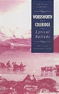 Wordsworth and Coleridge: The Lyrical Ballads : Critical Perspectives (Paperback)