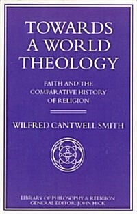 Towards a World Theology : Faith and the Comparative History of Religion (Paperback)
