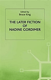 The Later Fiction of Nadine Gordimer (Hardcover)