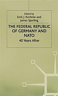 The Federal Republic of Germany and N. A. T. O. : Forty Years After (Hardcover)