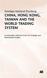 China, Hong Kong, Taiwan and the World Trading System (Hardcover)