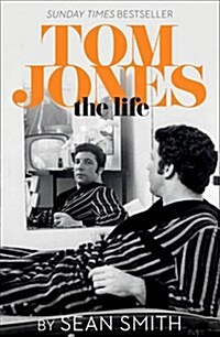 Tom Jones - The Life (Paperback)