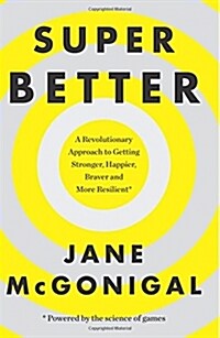 Superbetter : How a Gameful Life Can Make You Stronger, Happier, Braver and More Resilient (Paperback)