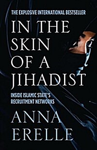 In the Skin of a Jihadist : Inside Islamic States Recruitment Networks (Paperback)