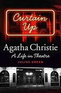 Curtain Up : Agatha Christie: a Life in Theatre (Hardcover)