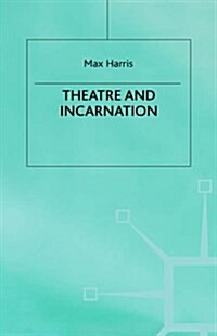 Theater and Incarnation (Hardcover, 1990 ed.)