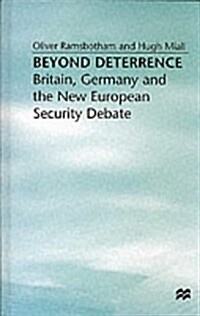 Beyond Deterrence : Britain, Germany and the New European Security Debate (Hardcover)