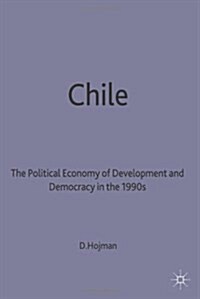 Chile : The Political Economy of Development and Democracy in the 1990s (Hardcover)