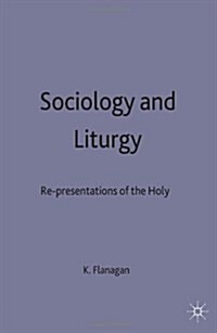 Sociology and Liturgy : Re-presentations of the Holy (Hardcover)