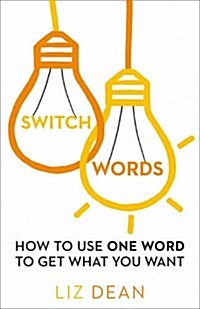 Switchwords : How to Use One Word to Get What You Want (Paperback)