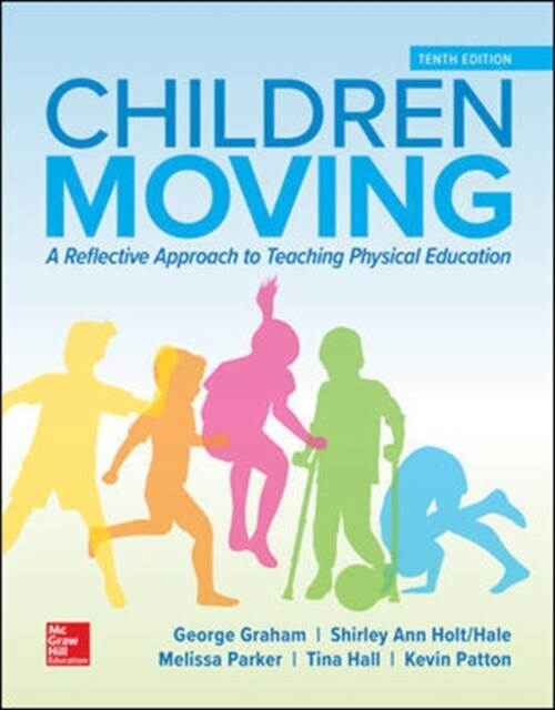 Children Moving: A Reflective Approach to Teaching Physical Education (Hardcover, 10 Rev ed)