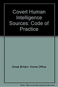 Covert Human Intelligence Sources : Code of Practice (Paperback)