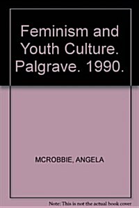 Feminism and Youth Culture : From Jackie to Just Seventeen (Paperback)
