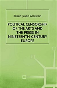 Political Censorship of the Arts and the Press in Nineteenth-Century (Hardcover)