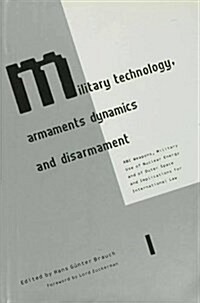 Military Technology, Armaments Dynamics and Disarmament : ABC Weapons, Military Use of Nuclear Energy and of Outer Space, and Implications for Interna (Hardcover)