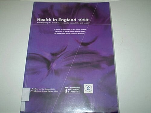 Health in England 1998 : Investigating the Links Between Social Inequalities and Health a Survey of Adults Aged 16 and Over in England Carried Out by  (Paperback)