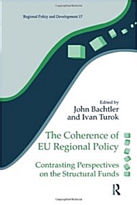 The Coherence of EU Regional Policy : Contrasting Perspectives on the Structural Funds (Paperback)
