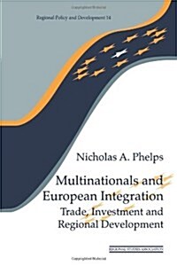 Multinationals and European Integration : Trade, Investment and Regional Development (Paperback)