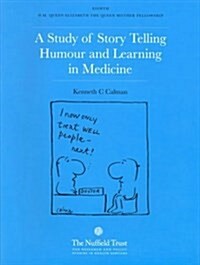 A Study of Story Telling, Humour and Learning in Medicine : 8th H.M.Queen Elizabeth, the Queen Mother Fellowship (Paperback)