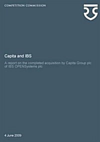 Capita and IBS : A Report on the Completed Acquisition by Capita Group Plc of IBS OPENSystems Plc (Paperback)