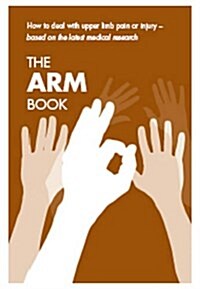 Arm Book : How to Deal with Upper Limb Pain or Injury, [Single Copy] (Paperback)
