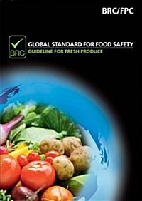 Global Standard for Food Safety - Guideline for Fresh Produce (Paperback, 2012)