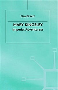 Mary Kingsley : Imperial Adventuress (Hardcover)