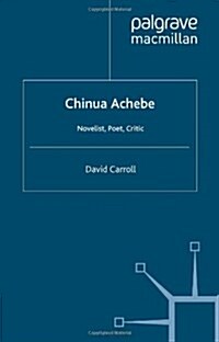 Chinua Achebe : Novelist, Poet, Critic (Hardcover, 2nd ed. 1990)