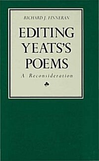Editing Yeatss Poems : A Reconsideration (Hardcover)