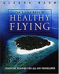 The Little Book of Healthy Flying (Paperback)