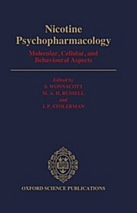 Nicotine Psychopharmacology : Molecular, Cellular, and Behavioural Aspects (Hardcover)