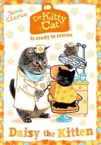 Dr KittyCat is Ready to Rescue: Daisy the Kitten (Paperback)