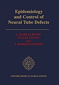 Epidemiology and Control of Neural Tube Defects (Hardcover)