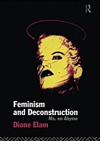 Feminism and Deconstruction (Paperback)