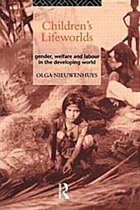 Childrens Lifeworlds : Gender, Welfare and Labour in the Developing World (Paperback)