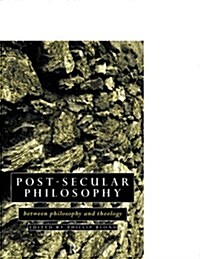 Post-secular Philosophy : Between Philosophy and Theology (Paperback)