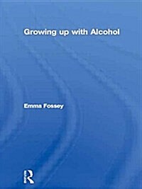 Growing Up with Alcohol (Paperback)