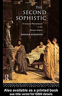 The Second Sophistic : A Cultural Phenomenon in the Roman Empire (Hardcover)