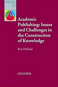 Academic Publishing: Issues and Challenges in the Construction of Knowledge (Paperback)