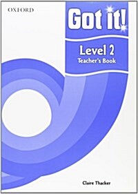 Got It! Level 2 Teachers Book : A Four-level American English Course for Teenage Learners (Paperback)