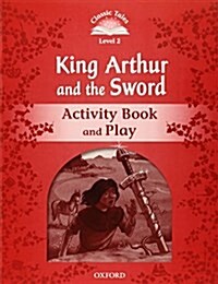 Classic Tales Second Edition: Level 2: Kind Arthur and the Sword Activity Book and Play (Paperback, 2 Revised edition)
