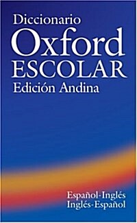 Diccionario Oxford Escolar Edicion Andina : Espanol-Ingles/Ingles-Espanol (Paperback)