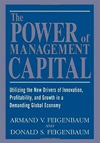 The power of management capital : utilizing the new drivers of innovation, profitability, and growth in a demanding global economy