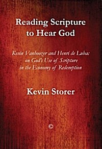 Reading Scripture to Hear God : Kevin Vanhoozer and Henri De Lubac on Gods Use of Scripture in the Economy of Redemption (Paperback)