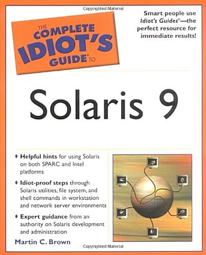 The Complete Idiots Guide to Solaris 9 (Paperback)