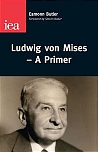 Ludwig Von Mises : A Primer (Paperback)