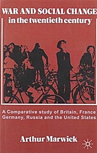 War and Social Change in the Twentieth Century : A Comparative Study of Britain, France, Germany, Russia and the United States (Paperback)