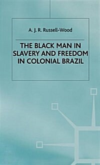 The Black Man in Slavery and Freedom in Colonial Brazil (Hardcover)